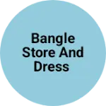 Business logo of Bangle store and dress