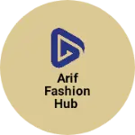 Business logo of Arif Fashion Hub