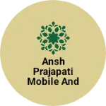 Business logo of Ansh Prajapati mobile and electronic