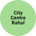 Business logo of City centre Rahul