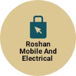 Business logo of Roshan Mobile and electrical