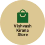 Business logo of Vishvash kirana store