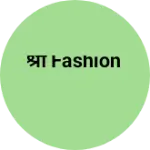 Business logo of श्री fashion