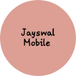 Business logo of Jayswal mobile