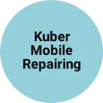 Business logo of Kuber mobile repairing unlocking center