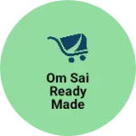 Business logo of Om sai ready made