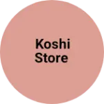Business logo of Koshi store