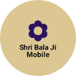Business logo of Shri bala ji mobile