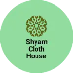 Business logo of Shyam cloth house