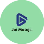 Business logo of Jai mataji..
