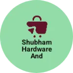 Business logo of Shubham hardware and electricals