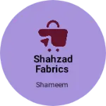 Business logo of Shahzad fabrics
