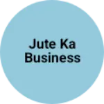 Business logo of Jute ka business