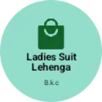 Business logo of Ladies suit lehenga blouse