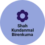 Business logo of Shah Kundanmal Birenkumar