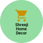 Business logo of SHREEJI HOME DECOR