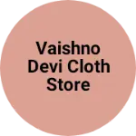 Business logo of Vaishno devi cloth store