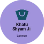Business logo of Khatu shyam ji
