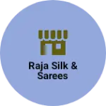 Business logo of Raja silk & sarees