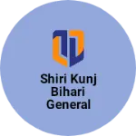 Business logo of Shiri Kunj Bihari General Store