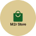 Business logo of M2R store