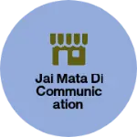Business logo of Jai mata Di communication