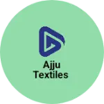 Business logo of Ajju textiles