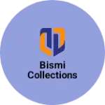 Business logo of Bismi collections