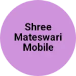 Business logo of Shree mateswari mobile