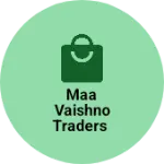 Business logo of Maa Vaishno Traders