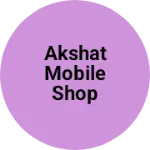 Business logo of Akshat mobile shop