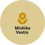 Business logo of Mishika Vastra Traders 