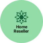 Business logo of Home reseller