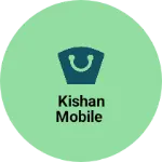 Business logo of KISHAN MOBILE