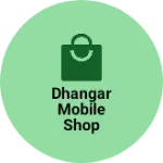 Business logo of Dhangar mobile shop