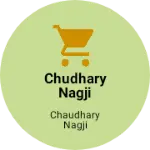 Business logo of Chudhary nagji