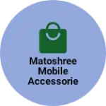 Business logo of Matoshree Mobile Accessories