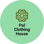 Business logo of Pal clothing house