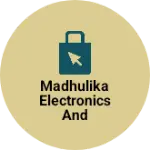 Business logo of Madhulika Electronics and Electricals