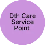 Business logo of Dth Care Service Point