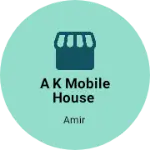 Business logo of A k mobile house