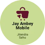 Business logo of Jay ambey mobile