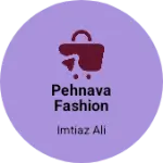 Business logo of Pehnava Fashion Mart
