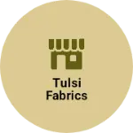 Business logo of Tulsi fabrics