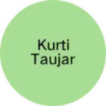 Business logo of Kurti taujar
