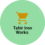 Business logo of Tahir iron works