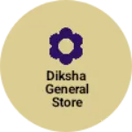 Business logo of Diksha general Store