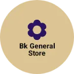 Business logo of Bk General Store
