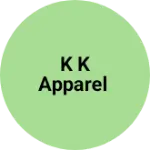Business logo of K K APPAREL