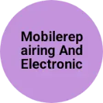 Business logo of Mobilerepairing and electronic shop